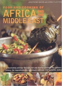 Food and Cooking of Africa and Middle East: A fascinating journey through these rich and diverse cuisines: the culinary history; the ingredients; the techniques ... 150 authentic dishes (Food and Cooking of)
