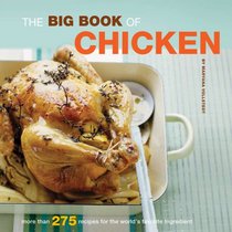 The Big Book of Chicken: Over 300 Exciting Ways to Cook Chicken (Big Book (Chronicle Books))