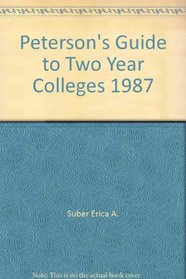 Peterson's Guide to Two Year Colleges 1987