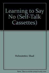 Learning to Say No (Self-Talk Cassettes)