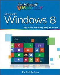 Teach Yourself VISUALLY Windows 8 (Teach Yourself VISUALLY (Tech))