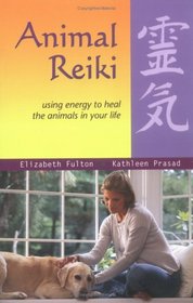 Animal Reiki : Using Energy to Heal the Animals in Your Life