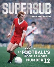 Supersub: The Story of Football's Most Famous Number 12