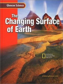 The Changing Surface of Earth: Course G (Glencoe Science)