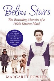 Below Stairs: The Bestselling Memoirs of a 1920s Kitchen Maid. Margaret Powell
