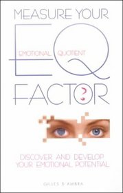Measure Your Eq Factor: Discover and Develop Your Emotional Potential