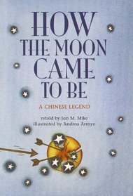 How The Moon Came To Be (A Chinese Legend)