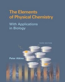 The Elements of Physical Chemistry : With Applications in Biology