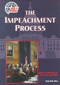 The Impeachment Process (Your Government: How It Works)