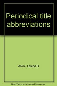 Periodical Title Abbreviations by Abbreviation