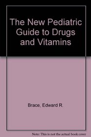 The New Pediatric Guide to Drugs & Vitamins