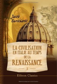 La civilisation en Italie au temps de la Renaissance: Tome 1 (French Edition)
