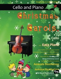 Christmas Carols for Cello and Easy Piano: 20 Traditional Christmas Carols arranged for Cello with easy Piano accompaniment. Play with the first 20 ... The Chortling Cello Book of Christmas Carols
