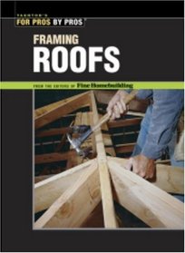 Framing Roofs (For Pros By Pros Series)