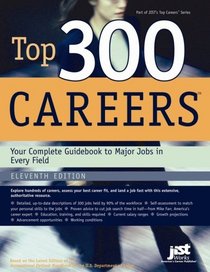 Top 300 Careers: Your Complete Guidebook to Major Jobs in Every Field (America's Top 300 Jobs)