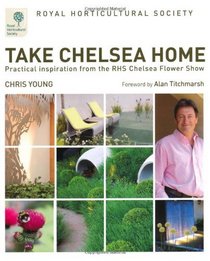RHS Take Chelsea Home: Practical Inspiration from the Chelsea Flower Show