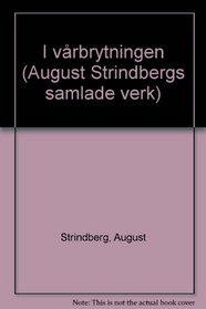 I varbrytningen (August Strindbergs samlade verk) (Swedish Edition)