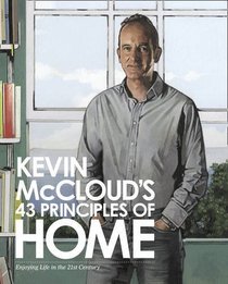 Kevin McCloud's 43 Principles of Home: Enjoying Life in the 21st Century.