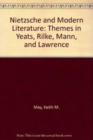 Nietzsche and Modern Literature: Themes in Yeats, Rilke, Mann, and Lawrence