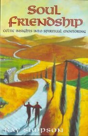 Soul Friendship: Celtic Insights Into Spiritual Mentoring