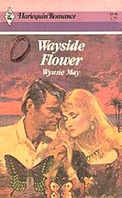 Wayside Flower (Harlequin Romance, No 2548)