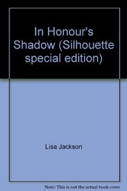 In Honour's Shadow (Silhouette special edition)