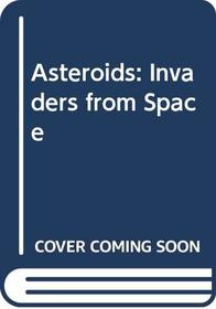 Asteroids: Invaders from Space