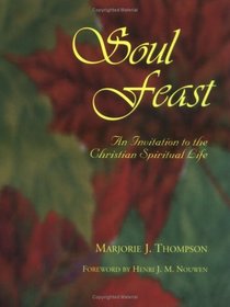 Soul Feast: An Invitation to the Christian Spiritual Life