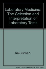 Laboratory Medicine: The Selection and Interpretation of Clinical Laboratory Studies