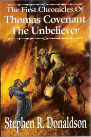 The First Chronicles of Thomas Covenant the Unbeliever: Lord Foul's Bane / The Illearth War / The Power that Preserves