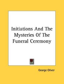 Initiations And The Mysteries Of The Funeral Ceremony