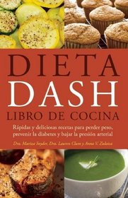 Dieta DASH Libro de Cocina: Rpidas y Deliciosas Recetas para Perder Peso, Prevenir la Diabetes, y Bajar la Presin Arterial