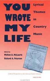You Wrote My Life: Lyrical Themes in Country Music (Perspectives on the American South)