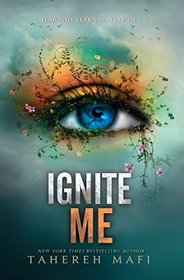 Ignite Me (Shatter Me, Bk 3)
