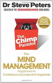 Chimp Paradox: How Our Impulses and Emotions Can Determine Success and Happiness and How We Can Control Them