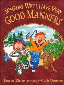 Someday We'll Have Very Good Manners