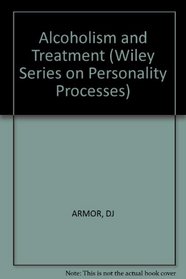 Alcoholism and Treatment (Wiley Series on Personality Processes)