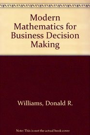 Modern Mathematics for Business Decision Making