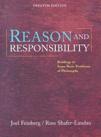 Reason and Responsibility : Readings in Some Basic Problems of Philosophy (Casebound Edition with InfoTrac)