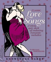 Classic Love Songs: A Quiz Deck of Enduring Romantic Melodies Knowledge Cards Deck