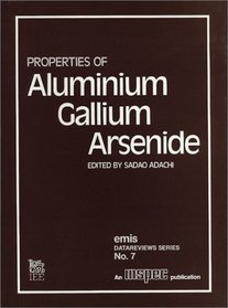 Properties of Aluminium Gallium Arsenide (E M I S Datareviews Series)