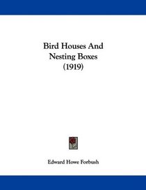 Bird Houses And Nesting Boxes (1919)