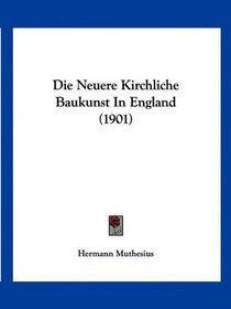 Die Neuere Kirchliche Baukunst In England (1901) (German Edition)