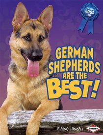 German Shepherds Are the Best! (The Best Dogs Ever)