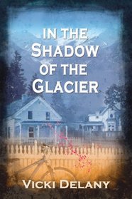 In the Shadow of the Glacier (Constable Molly Smith, Bk 1)