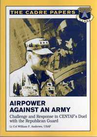 Airpower Against an Army: Challenge and Response in CENTAF's Duel with the Republican Guard