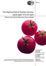 The National Diet and Nutrition Survey: Vitamin and Mineral Intake and Urinary Analytes v. 3: Adults Aged 19 to 64 Years