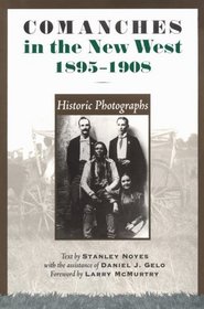 Comanches in the New West, 1895-1908: Historic Photographs (The Jack and Doris Smothers Series in Texas History, Life, and Culture, No. 1)