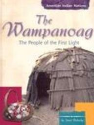 The Wampanoag: People of the First Light (American Indian Nations)