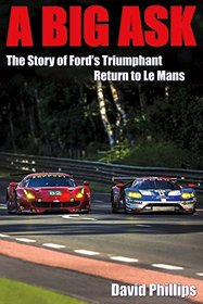 A Big Ask: The Story of Ford's Triumphant Return to Le Mans